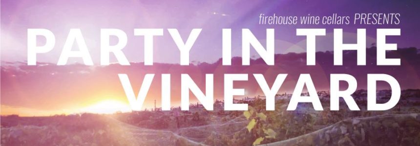 Firehouse Wine Cellars’ Party in the Vineyard: 2018